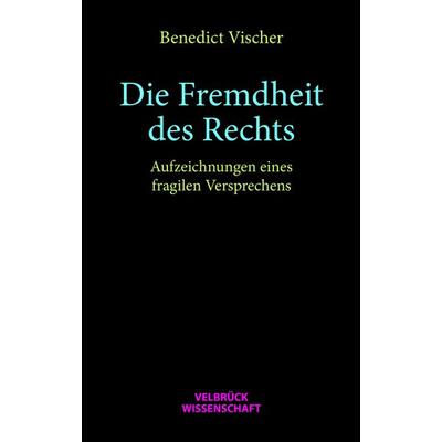 Die Fremdheit des Rechts, Paperback von Benedict Vischer, Velbrück, 978-3-95832-243-1