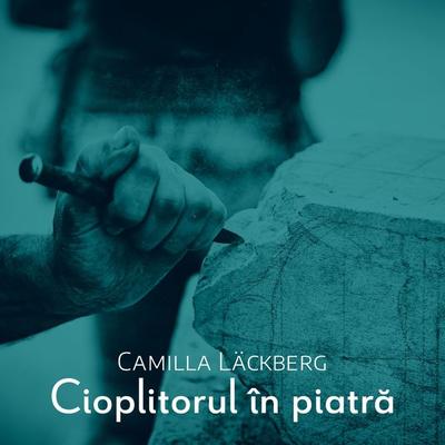 Cioplitorul în piatră - Camilla Läckberg, Audio, 9789180123938