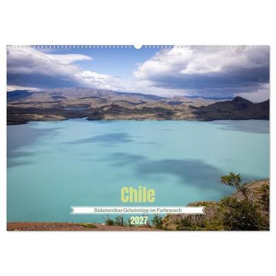 Chile - Südamerikas Geheimtipp im Farbrausch (Wandkalender 2027 DIN A2 quer), CALVENDO Monatskalender