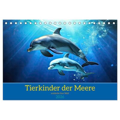 Tierkinder der Meere - entdecke ihre Welt (Tischkalender 2026 DIN A5 quer), CALVENDO Monatskalender