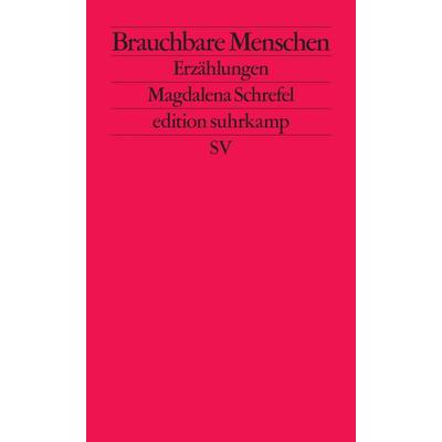 Brauchbare Menschen, Taschenbuch von Magdalena Schrefel, Suhrkamp, 978-3-518-12800-8