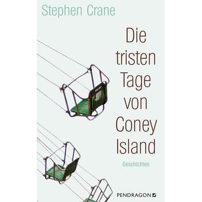 Die tristen Tage von Coney Island, Gebundene Ausgabe von Stephen Crane, Pendragon, 978-3-86532-762-8