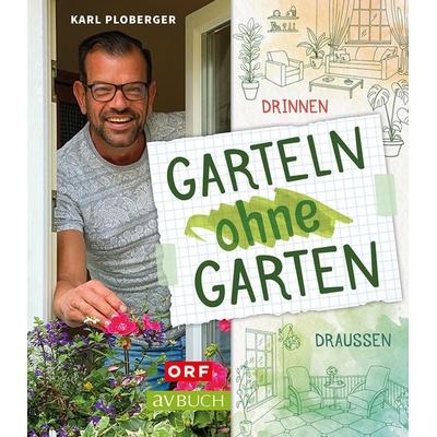Garteln ohne Garten, Gebundene Ausgabe von Karl Ploberger, Cadmos Verlag, 978-3-8404-7582-5