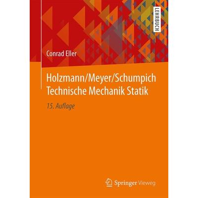 Holzmann/Meyer/Schumpich Technische Mechanik Statik, Taschenbuch von Conrad Eller, Springer Fachmedien Wiesbaden GmbH, 978-3-658-22576-6