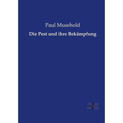 Die Pest und ihre Bekämpfung, Taschenbuch von Paul Musehold, Vero Verlag, 978-3-7372-1392-9