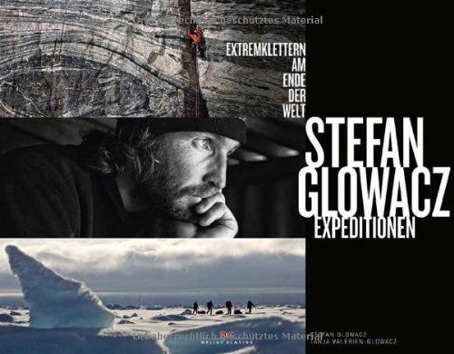 Stefan Glowacz - Stefan Glowacz Expeditionen: Extremklettern am Ende der Welt - Preis vom 30.09.2026 22:30:23 h
