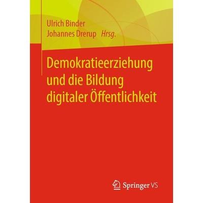 Demokratieerziehung und die Bildung digitaler Öffentlichkeit, Taschenbuch von , Springer Fachmedien Wiesbaden GmbH, 978-3-658-28168-7