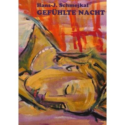 GEFÜHLTE NACHT, Taschenbuch von Hans-Jürgen Schmejkal, Epubli, 978-3-7418-4243-6