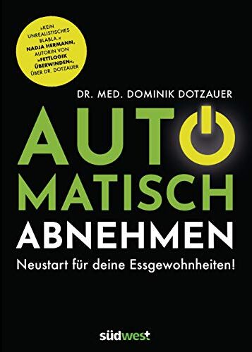 Dominik Dotzauer - Automatisch abnehmen: Neustart für deine Essgewohnheiten! - Kein unrealistisches Blabla. Nadja Hermann, Autorin von Fettlogik überwinden, über Dr. Dotzauer - Preis vom 11.10.2026 03:10:56 h