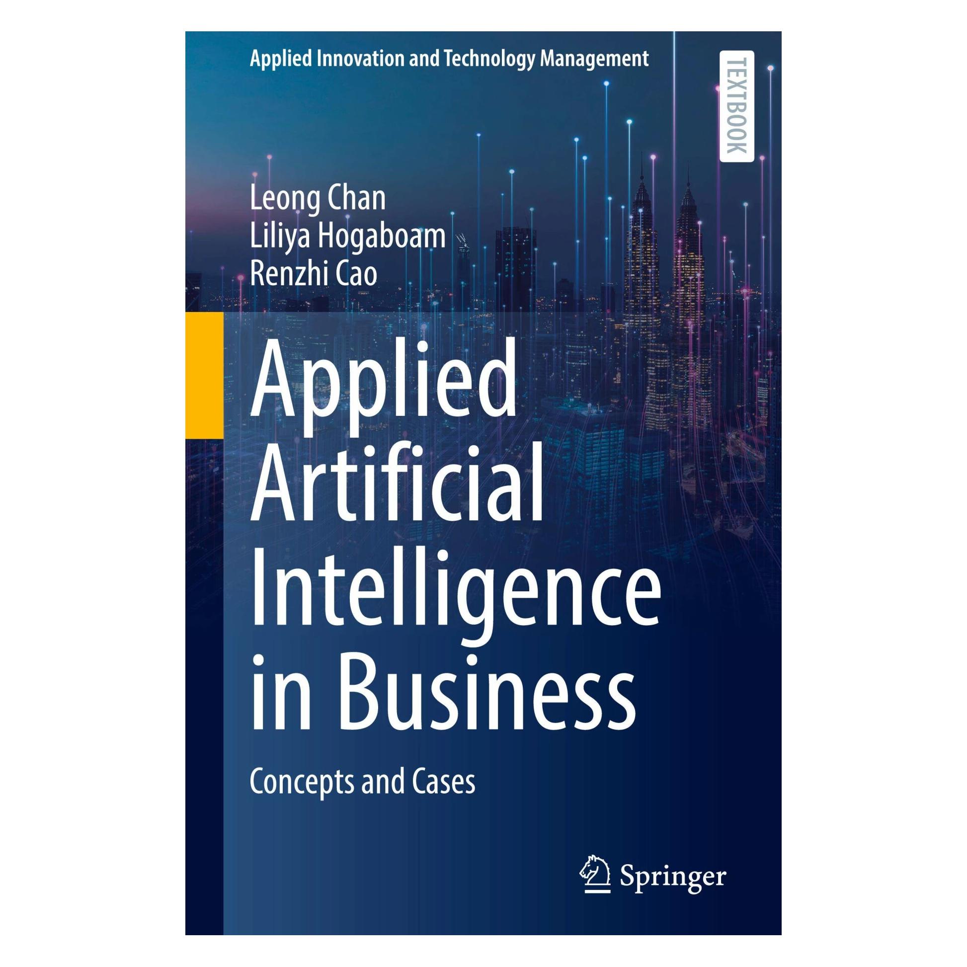 Springer Applied Artificial Intelligence in Business (Englisch, Hardcover, Leong Chan, Liliya Hogaboam, Renzhi Cao) (9783031057397)
