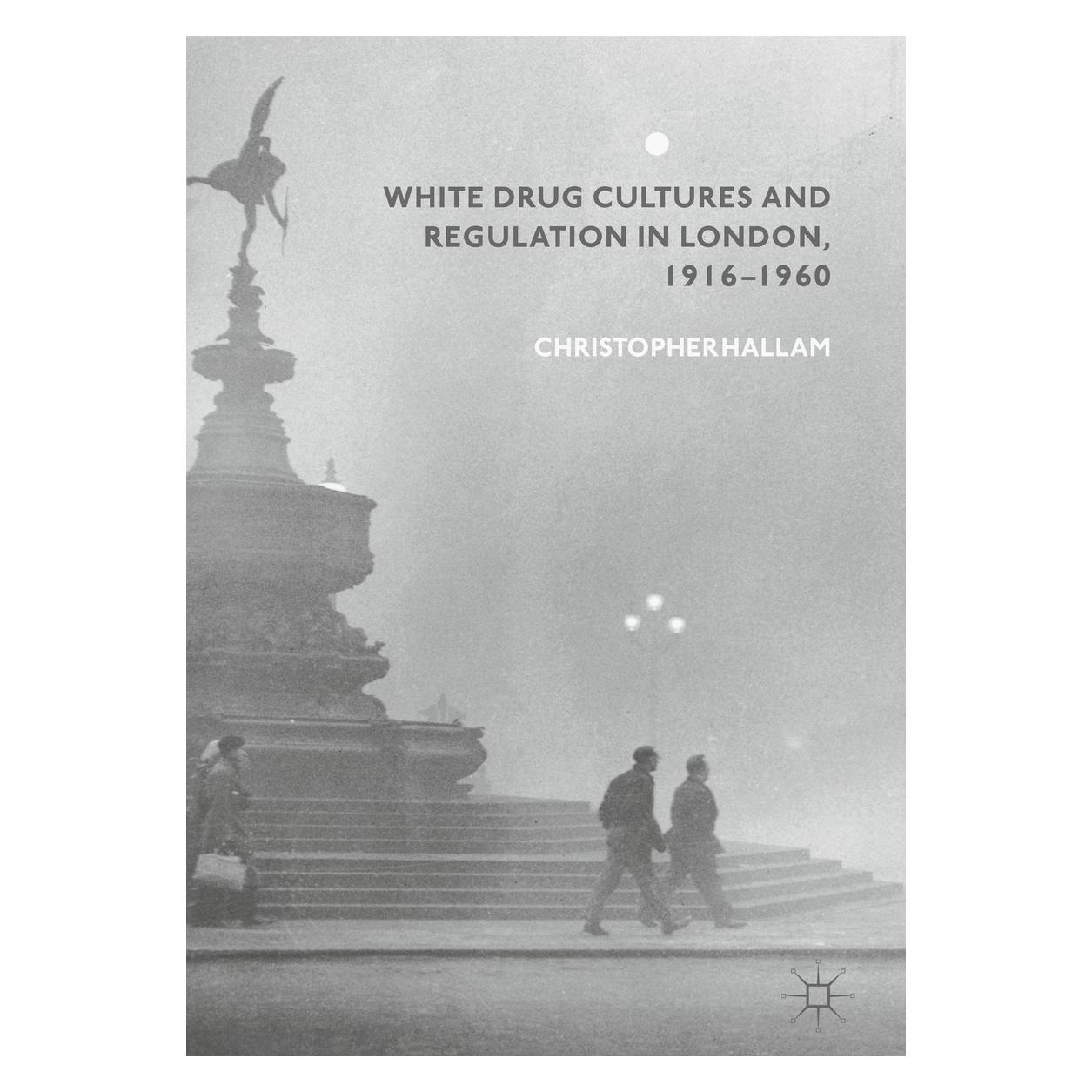 Springer Hallam:White Drug Cultures and Regulati (Englisch, Hardcover, Christopher Hallam) (9783319947693)