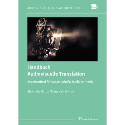 Handbuch Audiovisuelle Translation, Gebundene Ausgabe von , Frank & Timme, 978-3-7329-0981-0