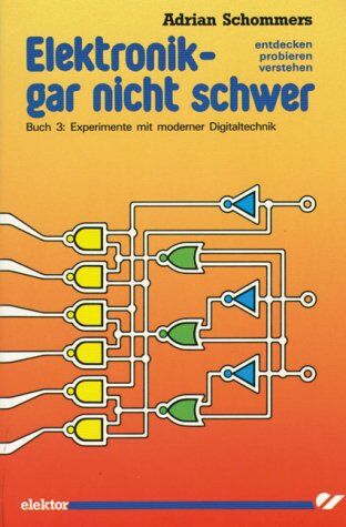 Adrian Schommers - Elektronik gar nicht schwer, Bd.3, Experimente mit moderner Digitaltechnik: Entdecken - probieren - verstehen - Preis vom 14.10.2026 23:07:16 h