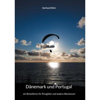 Dänemark und Portugal, Taschenbuch von Gerhard Dick, BoD – Books on Demand, 978-3-7583-1578-7