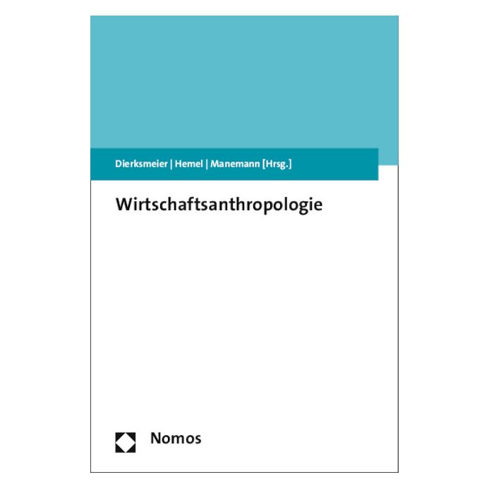 Nomos Wirtschaftsanthropologie (Deutsch, Softcover, Christian Haller, Claus Dierksmeier, Eike Bohlken, Hans-Ferdinand Angel, Holger Rogall, Joachim Söder-Mahlmann, Jürgen Manemann, Katharina Gapp, Matthias Höhn, Sonja Knobbe, Ulrich Hemel) (55583158)