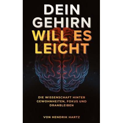 Dein Gehirn will es leicht, Taschenbuch von Hendrik Hartz, BoD – Books on Demand, 978-3-696-35244-8