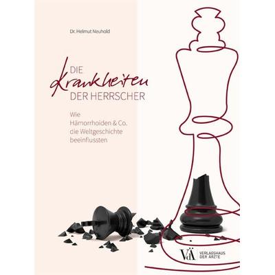 Die Krankheiten der Herrscher, Taschenbuch von Helmut Neuhold, Verlagshaus der Ärzte, 978-3-99052-250-9