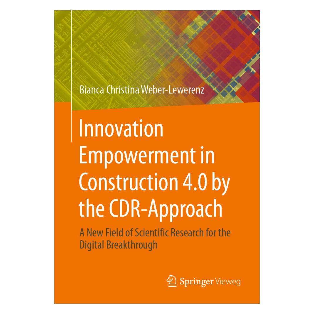 Springer Innovation Empowerment in Construction 4.0 by the CDR-Approach (Englisch, Softcover, Bianca Christina Weber-Lewerenz) (56992232)
