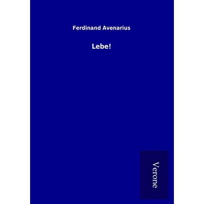 Lebe!, Taschenbuch von Ferdinand Avenarius, BoD - Books on Demand