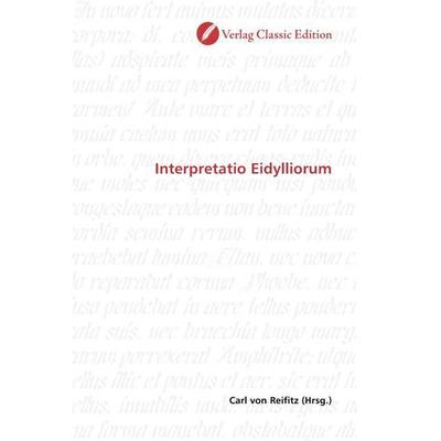 Interpretatio Eidylliorum, Taschenbuch von Carl Reifitz, Classic Edition, 978-3-86932-386-2