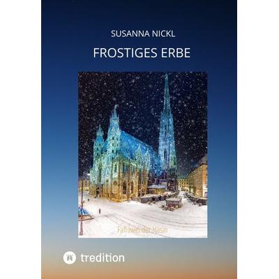 Frostiges Erbe, Taschenbuch von Susanna Nickl, Tredition, 978-3-347-46792-7