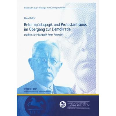 Reformpädagogik und Protestantismus im Übergang zur Demokratie, Gebundene Ausgabe von Hein Retter, Peter Lang GmbH, Internationaler Verlag der