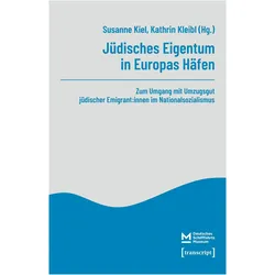 Jüdisches Eigentum in Europas Häfen, Fachbücher von Kathrin Kleibl, Susanne Kiel