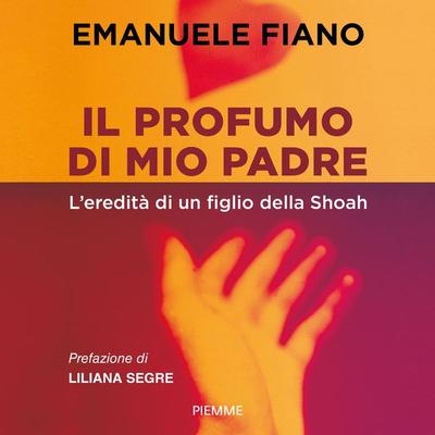 Il profumo di mio padre - Emanuele Fiano, Audio, 9788858551714