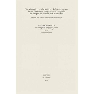 Transformation gesellschaftlicher Erfahrungsmuster in den Texten der Europäischen Avantgarde am Beispiel des italienischen Futurismus, Gebundene