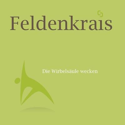 Feldenkrais - Die Wirbelsäule wecken - Christl Schüssler, Audio, 7630051229438