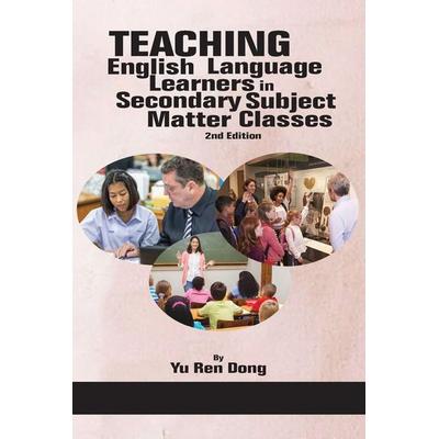 Teaching English Language Learners in Secondary Subject Matter Classes 2nd Edition, Taschenbuch von Yu Ren Dong, Information Age Publishing,