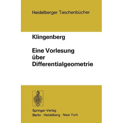 Eine Vorlesung über Differentialgeometrie, Taschenbuch von W. Klingenberg, Springer Berlin, 978-3-540-06253-0