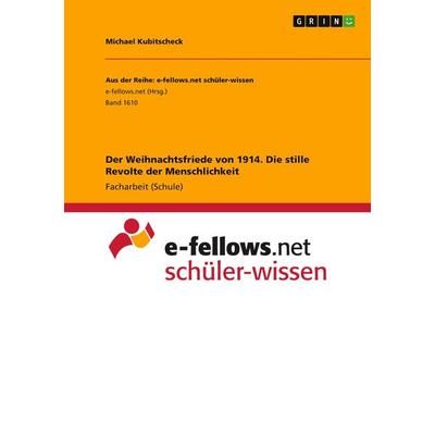 Der Weihnachtsfriede von 1914. Die stille Revolte der Menschlichkeit, Taschenbuch von Michael Kubitscheck, GRIN, 978-3-668-28655-9