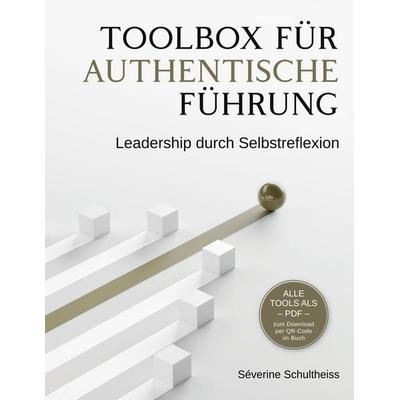 Toolbox für authentische Führung, Taschenbuch von Séverine Schultheiss, BoD – Books on Demand, 978-3-7583-4365-0