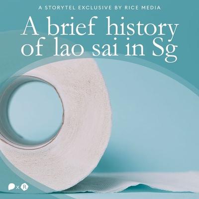 Brief History of Lao Sai in Singapore, A - RICE media, Audio, 9789179256562