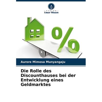 Die Rolle des Discounthauses bei der Entwicklung eines Geldmarktes, Taschenbuch von Aurore Mimosa Munyangaju, Verlag Unser Wissen, 978-620-4-05045-4