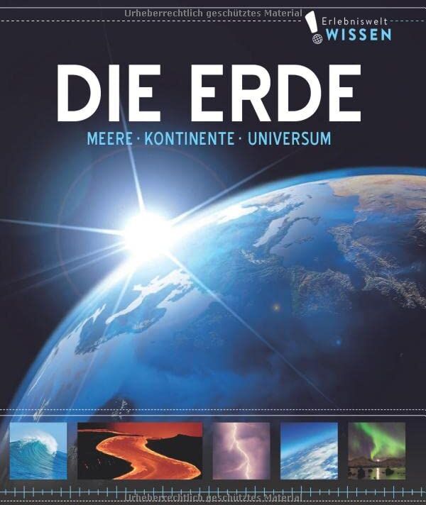 Erlebniswelt Wissen Die Erde: Meere, Kontinente, Universum. Ein Sachbuch für Kinder ab 10 Jahren - Preis vom 06.10.2026 07:26:00 h