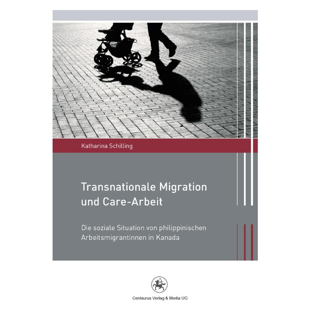 Centaurus Transnationale Migration und Care-Arbeit (Deutsch, Softcover, Katharina Schilling) (8075709)