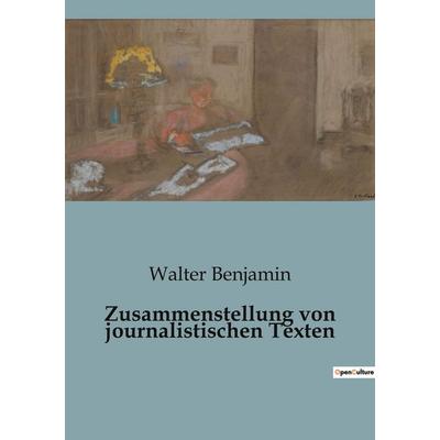 Zusammenstellung von journalistischen Texten, Taschenbuch von Walter Benjamin, BoD - Books on Demand, 979-10-419-4754-6