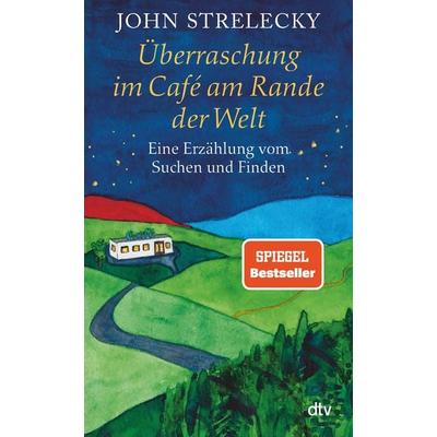 Überraschung im Café am Rande der Welt, Taschenbuch von John Strelecky, dtv