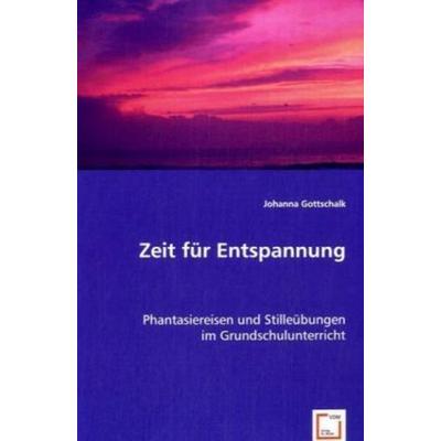 Gottschalk, J: Zeit für Entspannung, Taschenbuch von Johanna Gottschalk, VDM, 978-3-639-02900-0