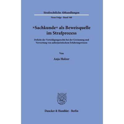 'Sachkunde' als Beweisquelle im Strafprozess, Taschenbuch von Anja Holzer, Duncker & Humblot, 978-3-428-19821-4