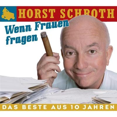 Wenn Frauen fragen - Horst Schroth, Audio, 4251489302192