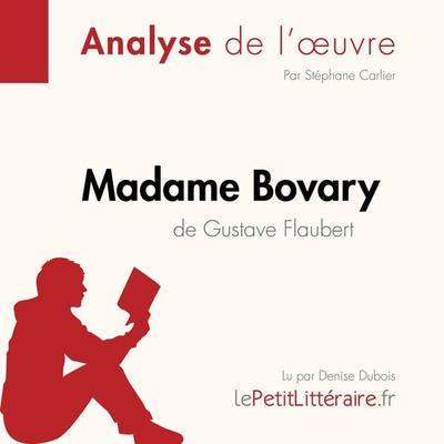 Madame Bovary de Gustave Flaubert (Analyse de l'oeuvre) - LePetitLitteraire,Stéphane Carlier,Pauline Coullet, Audio, 9782808031059