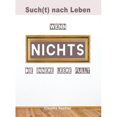 Wenn NICHTS die innere Leere füllt, Taschenbuch von Claudia Sautter, MarTONius, 978-3-949073-33-5