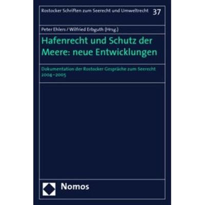 Hafenrecht und Schutz der Meere: neue Entwicklungen, Taschenbuch von Peter Ehlers,Wilfried Erbguth, Nomos, 978-3-8329-2208-5