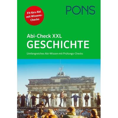 PONS Abi-Check XXL Geschichte, Taschenbuch von , Klett Lerntraining bei PONS Langenscheidt GmbH, 978-3-12-562596-9