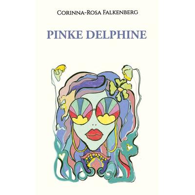 Pinke Delphine, Taschenbuch von Corinna-Rosa Falkenberg, BoD – Books on Demand, 978-3-7568-5027-3