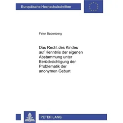 Das Recht des Kindes auf Kenntnis der eigenen Abstammung unter Berücksichtigung der Problematik der, Fachbücher von Felor Badenberg