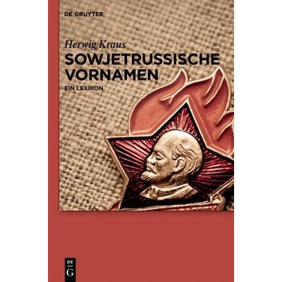 Sowjetrussische Vornamen, Gebundene Ausgabe von Herwig Kraus, De Gruyter, 978-3-11-031401-4